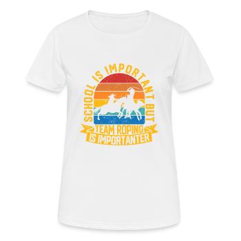 L’école est importante, mais l’équipe Roping est toujours - T-shirt respirant Femme - blanc - Devant - AI Model Female 172 dark (172cm)