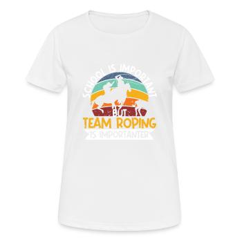 L’école est importante, mais l’équipe Roping est toujours - T-shirt respirant Femme - blanc - Devant - AI Model Female 172 dark (172cm)