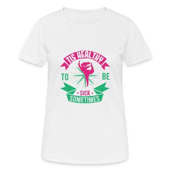 ES IST GESUND, MANCHMAL KRANK ZU SEIN - Frauen T-Shirt atmungsaktiv - Weiß - Vorne - AI Model Female 172 dark (172cm)