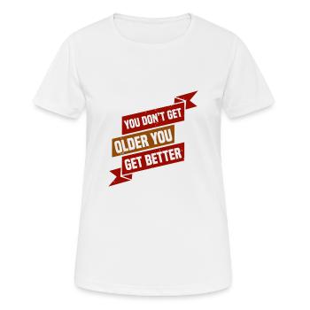 DU WIRST NICHT ÄLTER, DU WIRST BESSER - Frauen T-Shirt atmungsaktiv - Weiß - Vorne - AI Model Female 172 dark (172cm)
