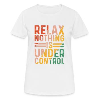 Relax, Nothing Is Under Control 24 - Women's Breathable T-Shirt - white - Front - AI Model Female 172 dark (172cm)