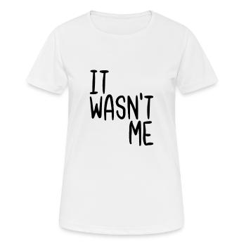 It Wasn't Me - Women's Breathable T-Shirt - white - Front - AI Model Female 172 dark (172cm)