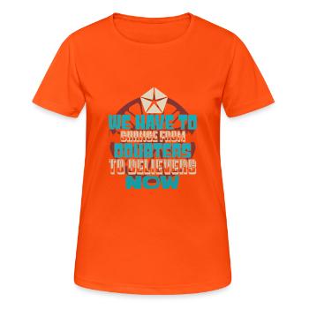 WE HAVE TO CHANGE FROM DOUBTERS TO BELIEVES NOW - Women's Breathable T-Shirt - neon orange - Front - AI Model Female 172 dark (172cm)