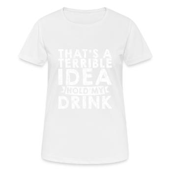 C’est une idée terrible, tenez mon verre 3 - T-shirt respirant Femme - blanc - Devant - AI Model Female 172 dark (172cm)