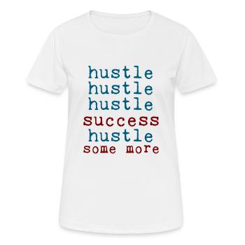Hustle Hustle Hustle Success Hustle Some More 2 - T-shirt respirant Femme - blanc - Devant - AI Model Female 172 dark (172cm)