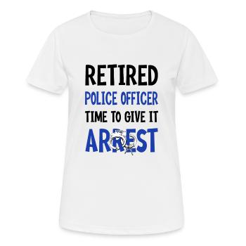 Retired Police Officer Time To Give It Arrest - Women's Breathable T-Shirt - white - Front - AI Model Female 172 dark (172cm)