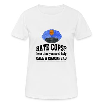 Police Officer Hate Cops Call A Crackhead - Women's Breathable T-Shirt - white - Front - AI Model Female 172 dark (172cm)