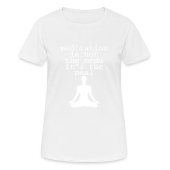 Meditation Is Not The Menu, It's The Meal 4 - Women's Breathable T-Shirt - white - Front - AI Model Female 172 dark (172cm)