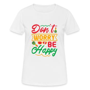 MACH DIR KEINE SORGEN, SEI GLÜCKLICH - Frauen T-Shirt atmungsaktiv - Weiß - Vorne - AI Model Female 172 dark (172cm)