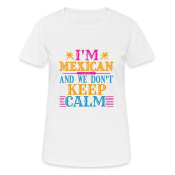 ICH BIN MEXIKANER UND WIR BLEIBEN NICHT RUHIG - Frauen T-Shirt atmungsaktiv - Weiß - Vorne - AI Model Female 172 dark (172cm)