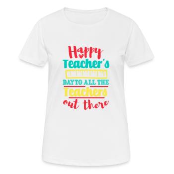 FROHEN LEHRERTAG AN ALLE LEHRER DA DRAUSSEN - Frauen T-Shirt atmungsaktiv - Weiß - Vorne - AI Model Female 172 dark (172cm)