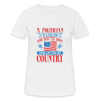 A POLITICIAN IS A FELLOW YOUR LIFE FOR HIS COUNTRY - Women's Breathable T-Shirt - white - Front - AI Model Female 172 dark (172cm)