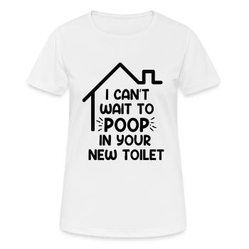 Ich kann es kaum erwarten, in deiner neuen Toilette zu - Frauen T-Shirt atmungsaktiv - Weiß - Vorne - AI Model Female 172 dark (172cm)