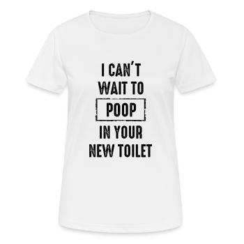 Ich kann es kaum erwarten, in deiner neuen Toilette zu - Frauen T-Shirt atmungsaktiv - Weiß - Vorne - AI Model Female 172 dark (172cm)