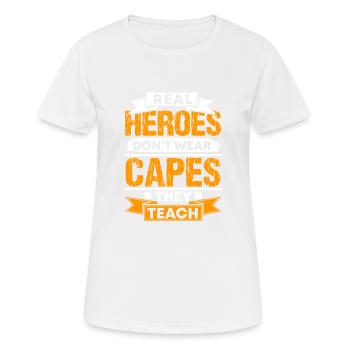 LES VRAIS HÉROS NE PORTENT PAS LES CAPES QU’ILS ENSEIGNENT - T-shirt respirant Femme - blanc - Devant - AI Model Female 172 dark (172cm)