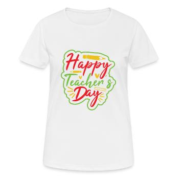 HAPPY TEACHER S DAY - Frauen T-Shirt atmungsaktiv - Weiß - Vorne - AI Model Female 172 dark (172cm)