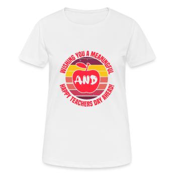 WISHING YOU A MEANINGFUL AND HAPPY TEACHERS DAY - Women's Breathable T-Shirt - white - Front - AI Model Female 172 dark (172cm)