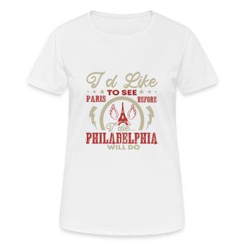 ICH MÖCHTE PARIS SEHEN, BEVOR ICH STERBE PHILADELPHIA - Frauen T-Shirt atmungsaktiv - Weiß - Vorne - AI Model Female 172 dark (172cm)