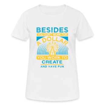 EN PLUS D’UN DOLLAR QUE VOUS TRAVAILLEZ POUR CRÉER ET VOUS AMUSER - T-shirt respirant Femme - blanc - Devant - AI Model Female 172 dark (172cm)