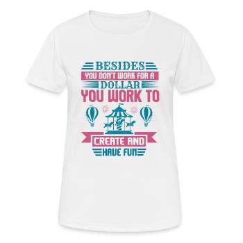 DOLLAR QUE VOUS TRAVAILLEZ POUR CRÉER ET VOUS AMUSER - T-shirt respirant Femme - blanc - Devant - AI Model Female 172 dark (172cm)