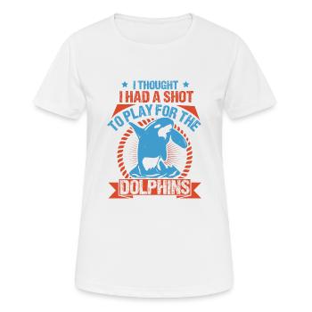I THOUGHT I HAS A SHOT TO PLAY FOR THE DOLPHINS - Women's Breathable T-Shirt - white - Front - AI Model Female 172 dark (172cm)