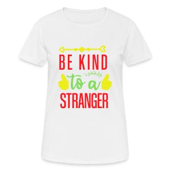 SEI NETT ZU EINEM FREMDEN - Frauen T-Shirt atmungsaktiv - Weiß - Vorne - AI Model Female 172 dark (172cm)