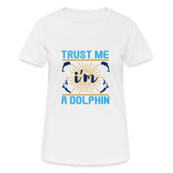 VERTRAU MIR, ICH BIN EIN DELFIN - Frauen T-Shirt atmungsaktiv - Weiß - Vorne - AI Model Female 172 dark (172cm)