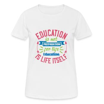 EDUCATION IS NOT PREPARATION FOR LIFE EDUCATION - Women's Breathable T-Shirt - white - Front - AI Model Female 172 dark (172cm)