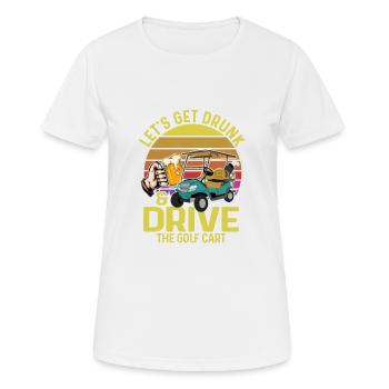Let's Get Drunk & Drive The Golf Cart Golfing Par - Women's Breathable T-Shirt - white - Front - AI Model Female 172 dark (172cm)