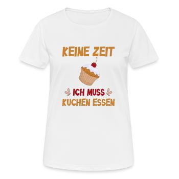 Keine Zeit ich muss Kuchen essen - Frauen T-Shirt atmungsaktiv - Weiß - Vorne - AI Model Female 172 dark (172cm)