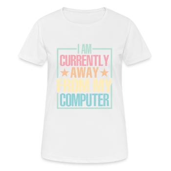 Je suis actuellement absent de mon ordinateur - T-shirt respirant Femme - blanc - Devant - AI Model Female 172 dark (172cm)