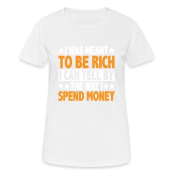 I Was Meant To Be Rich 3 - Frauen T-Shirt atmungsaktiv - Weiß - Vorne - AI Model Female 172 dark (172cm)