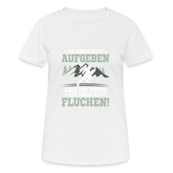 Ich werde nicht aufgeben. Aber ich werde fluchen! - Frauen T-Shirt atmungsaktiv - Weiß - Vorne - AI Model Female 172 dark (172cm)