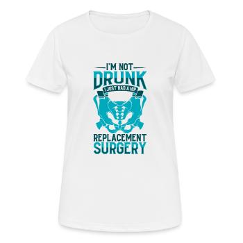 Ich bin nicht betrunken - Hüft OP - Frauen T-Shirt atmungsaktiv - Weiß - Vorne - AI Model Female 172 dark (172cm)