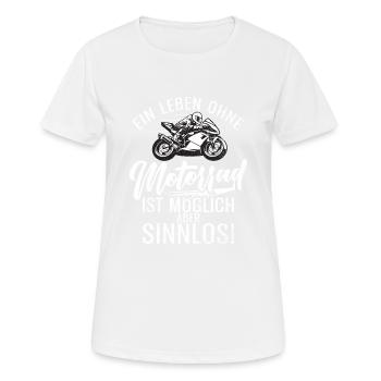 Ein Leben ohne Motorrad ist möglich aber sinnlos - Frauen T-Shirt atmungsaktiv - Weiß - Vorne - AI Model Female 172 dark (172cm)