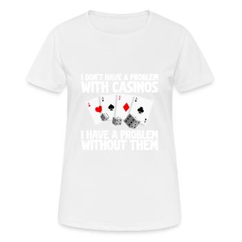 I Don't Have A Problem With Casinos 2 - Frauen T-Shirt atmungsaktiv - Weiß - Vorne - AI Model Female 172 dark (172cm)