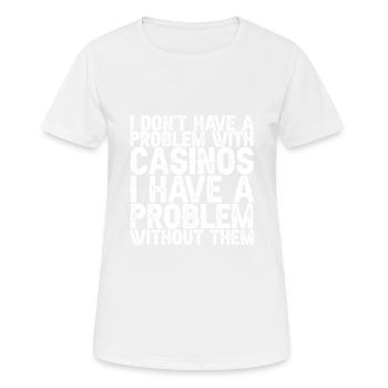 I Don't Have A Problem With Casinos 3 - Frauen T-Shirt atmungsaktiv - Weiß - Vorne - AI Model Female 172 dark (172cm)