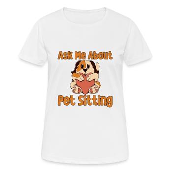 Ask Me About Pet Sitting 2 - Frauen T-Shirt atmungsaktiv - Weiß - Vorne - AI Model Female 172 dark (172cm)