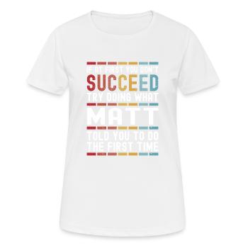 Matt Name Personalized Funny Birthday Christmas - Women's Breathable T-Shirt - white - Front - AI Model Female 172 dark (172cm)