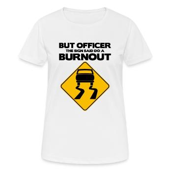 Mais l’officier le panneau a dit de faire un burnout, drôle - T-shirt respirant Femme - blanc - Devant - AI Model Female 172 dark (172cm)