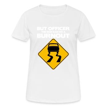 Mais l’officier le panneau a dit de faire un burnout, drôle - T-shirt respirant Femme - blanc - Devant - AI Model Female 172 dark (172cm)