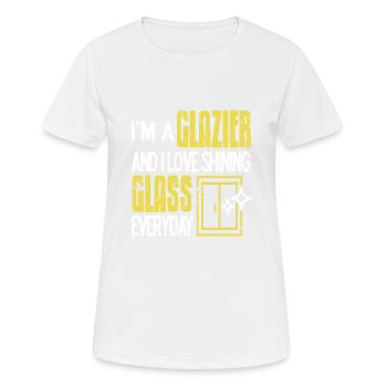 I'm A Glazier & I Love Shining Glass Everyday - Frauen T-Shirt atmungsaktiv - Weiß - Vorne - AI Model Female 172 dark (172cm)
