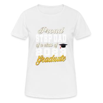 Step Dad of Graduate - Proud Step Dad of a Class o - Women's Breathable T-Shirt - white - Front - AI Model Female 172 dark (172cm)