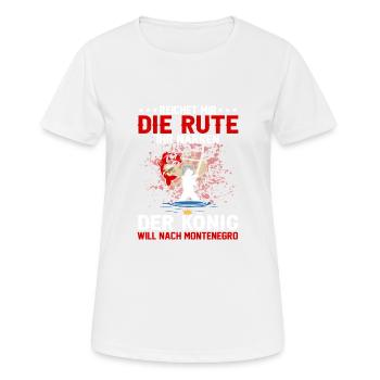 Reicht Mir Die Rute Der König Will Nach Montenegro - Frauen T-Shirt atmungsaktiv - Weiß - Vorne - AI Model Female 172 dark (172cm)