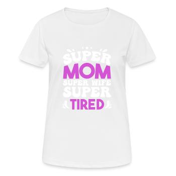 Super Mama Super Ehefrau Super Müde - Frauen T-Shirt atmungsaktiv - Weiß - Vorne - AI Model Female 172 dark (172cm)