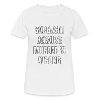 Sarkasmus, weil Mord falsch ist. - Frauen T-Shirt atmungsaktiv - Weiß - Vorne - AI Model Female 172 dark (172cm)