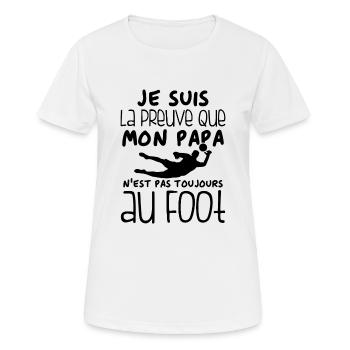 Preuve que papa n'est pas toujours au Foot - T-shirt respirant Femme - blanc - Devant - AI Model Female 172 dark (172cm)