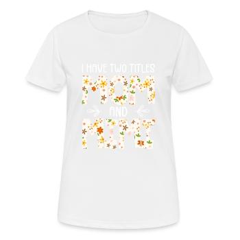 Ich habe zwei Titel: Mama und Mimi - Frauen T-Shirt atmungsaktiv - Weiß - Vorne - AI Model Female 172 dark (172cm)