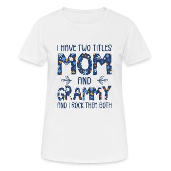 Ich habe zwei Titel, Mutter und Grammy - Frauen T-Shirt atmungsaktiv - Weiß - Vorne - AI Model Female 172 dark (172cm)