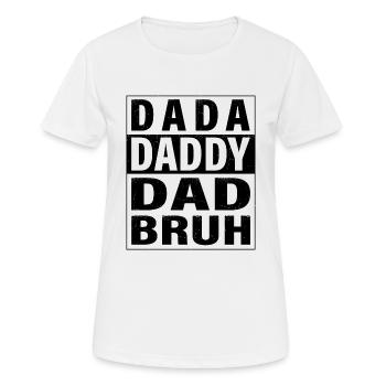 Dada Daddy Papa Bruh Joyeux Fête des Pères Hommes Cadeau - T-shirt respirant Femme - blanc - Devant - AI Model Female 172 dark (172cm)